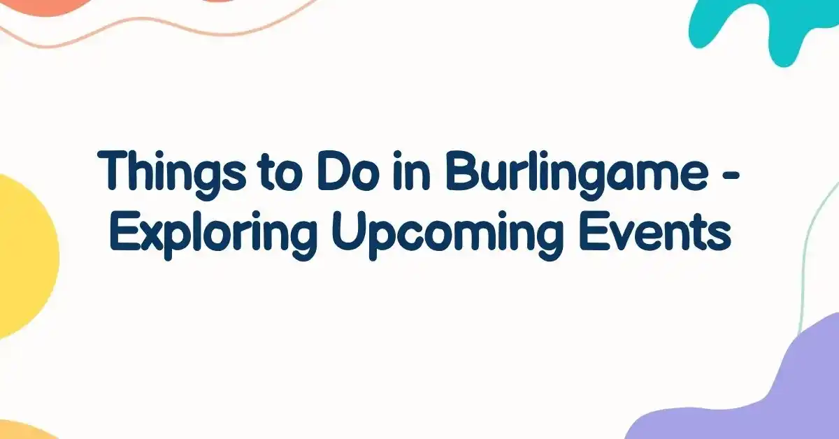 Hal-hal yang harus dijelajahi di Burlingame- Temukan acara mendatang