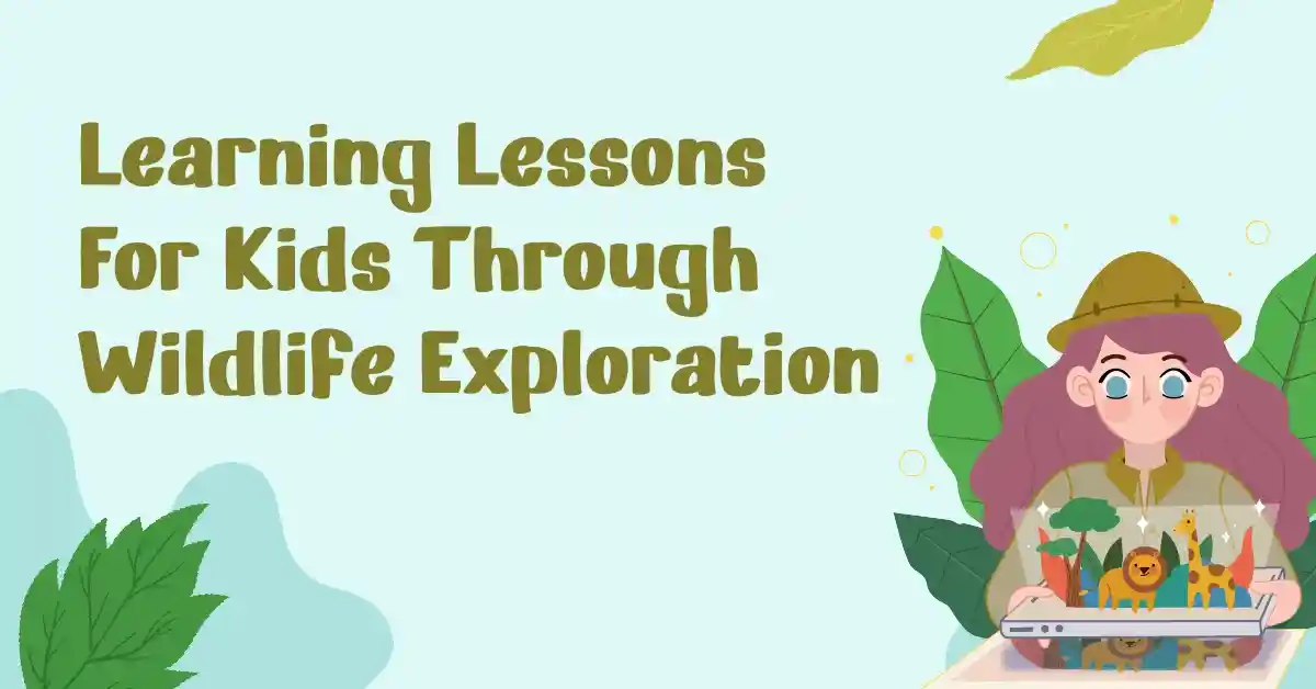 Eksplorasi satwa liar untuk anak -anak: Pelajaran & kegiatan yang menyenangkan.