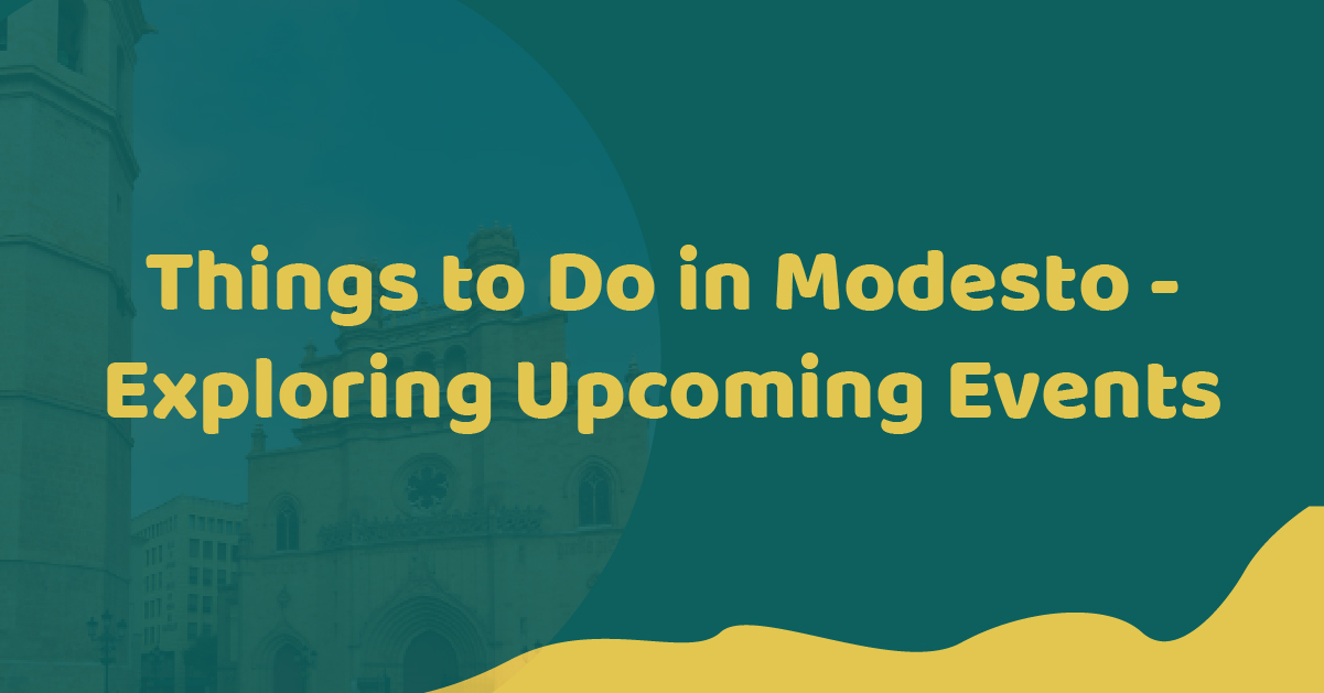 Hal -hal teratas yang dapat dilakukan di Modesto: Panduan Acara Mendatang