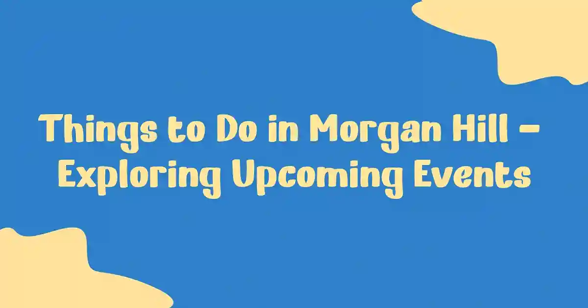 Hal -hal yang Dapat Dilakukan di Morgan Hill